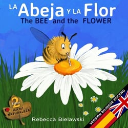 La abeja y la flor - The Bee and the Flower - La serie bilingüe MAMI NATURALEZA, #2