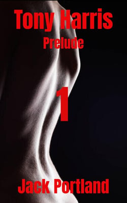 Tony Harris Prelude: Book 1 - The Trials of Tony Harris, #2