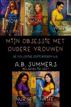 Mijn Obsessie Met Oudere Vrouwen: De Volledige MILF Erotische Serie Boeken 1–5 - A.B. Summers Erotische Box Set Collecties (Nederlands), #1