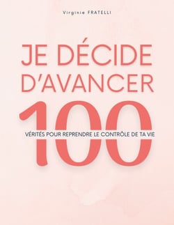 Je décide d'avancer - 100 vérités pour reprendre le contrôle de ta vie