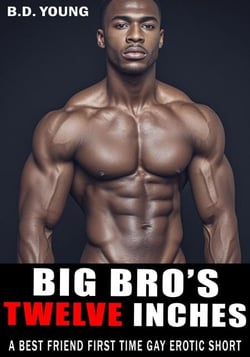 Big Bro's Twelve Inches: A Best Friend First Time Erotic Short