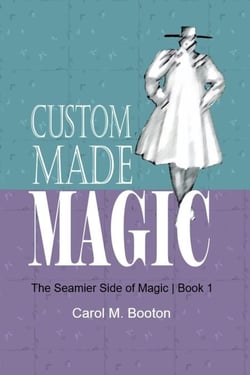 Custom Made Magic - The Seamier Side of Magic, #1