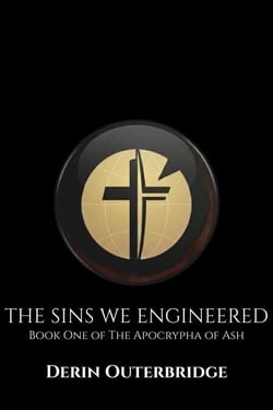 The Sins We Engineered - The Apocrypha of Ash, #1