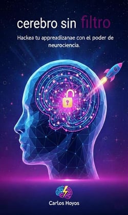 Cerebro sin Filtro Hackea tu aprendizaje con el poder de la neurociencia - Iluminando el Futuro