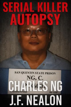 Serial Killer Autopsy: Charles Ng - Serial Killer Autopsy, #21