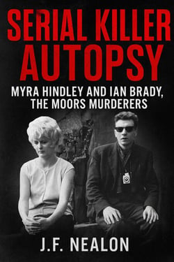 Serial Killer Autopsy: Myra Hindley and Ian Brady - Serial Killer Autopsy, #23