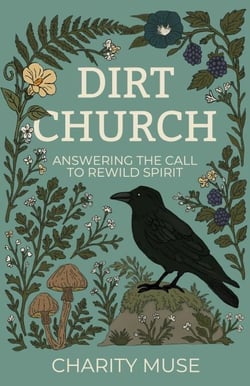 Dirt Church: Answering the Call to Rewild Spirit