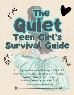 The Quiet Teen Girl's Survival Guide: How Shy and Introverted Teenagers Can Build Confidence, Navigate School and Friendships, Manage Anxiety, and Thrive Without Becoming Someone Else