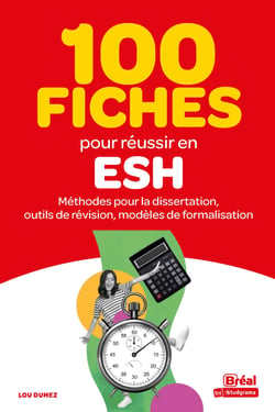 100 fiches pour réussir en ESH : Méthodes pour la dissertation, outils de révision, modèles de formalisation
