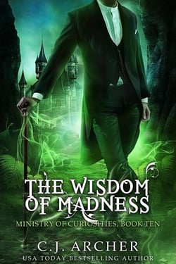 The Wisdom Of Madness (Book 10 in the Ministry of Curiosities series) - Ministry Of Curiosities, #10