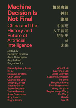 Machine Decision Is Not Final - China and the History and Future of Artificial Intelligence