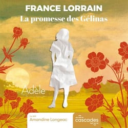La Promesse des Gélinas - Tome 1 - Adèle