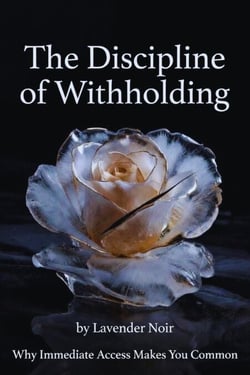 The Discipline of Witholding: Why Immediate Access Makes You Common