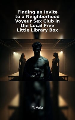 Finding an Invite to a Neighborhood Voyeur Sex Club in Her Local Free Little Library Box - Finding an Invite to a Neighborhood Voyeur Sex Club in Her Local Free Little Library Box