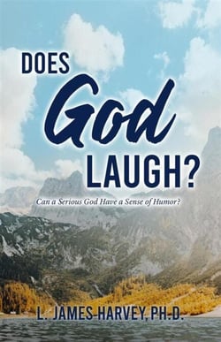 Does God Laugh?: Can a Serious God Have a Sense of Humor?