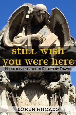 Still Wish You Were Here: More Adventures in Cemetery Travel - Adventures in Cemetery Travel, #2