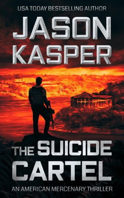 The Suicide Cartel: A David Rivers Thriller - American Mercenary, #5