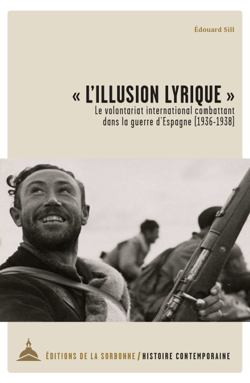 « L’illusion lyrique » - Le volontariat international combattant dans la guerre d’Espagne (1936-1938)