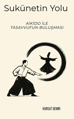 Sükûnetin Yolu: Aikido ile Tasavvufun Buluşması