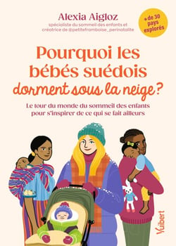 Pourquoi les bébés suédois dorment sous la neige ? - Le tour du monde du sommeil des enfants pour s'inspirer de ce qui se fait ailleurs