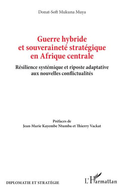 Guerre hybride et souveraineté stratégique en Afrique centrale - Résilience systémique et riposte adaptative aux nouvelles conflictualités