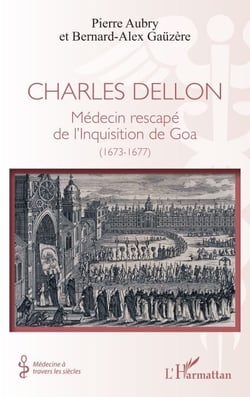 Charles Dellon - Médecin rescapé de l’Inquisition de Goa  (1673-1677)