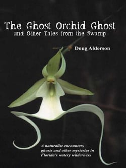 The Ghost Orchid Ghost - And Other Tales from the Swamp