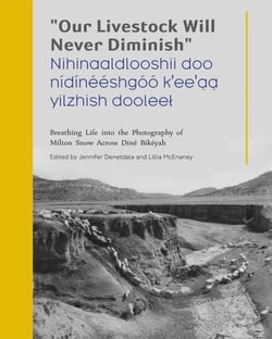 "Our Livestock Will Never Diminish" / "Nihinaaldlooshii doo nídínééshgóó k'ee'aa yilzhish dooleel" - Breathing Life into the Photography of Milton Snow Across Diné Bikéyah