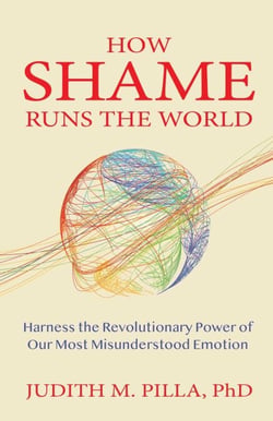 How Shame Runs the World - Harness the Revolutionary Power of Our Most Misunderstood Emotion
