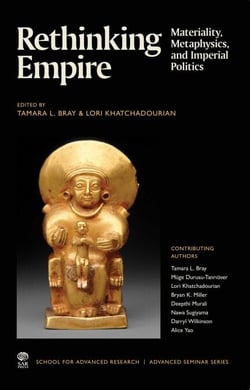 Rethinking Empire - Materiality, Metaphysics, and Imperial Politics