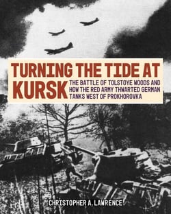 Turning the Tide at Kursk - The Battle of Tolstoye Woods and How the Red Army Thwarted German Tanks West of Prokhorovka