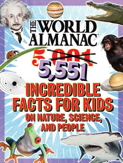 The World Almanac 5,551 Incredible Facts for Kids on Nature, Science, and People - Updated with Over 550 All-New Facts!
