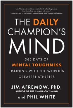 The Daily Champion's Mind - 365 Days of Mental Toughness Training with the World's Greatest Athletes