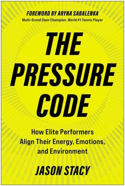 The Pressure Code - How Elite Performers Align Their Energy, Emotions, and Environment