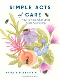 Simple Acts of Care - How to Help When Loved Ones are Hurting