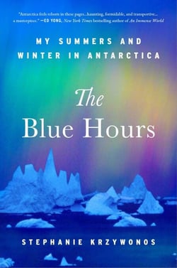 The Blue Hours - My Summers and Winter in Antarctica