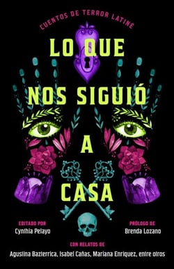 Lo que nos siguió a casa, Spanish-language edition of Something Followed Us Home - Cuentos de terror Latiné