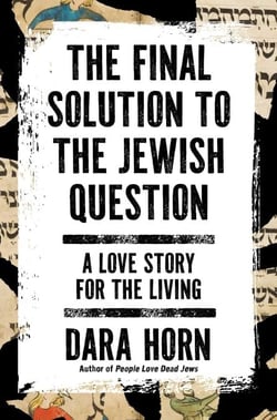 The Final Solution to the Jewish Question - A Love Story for the Living