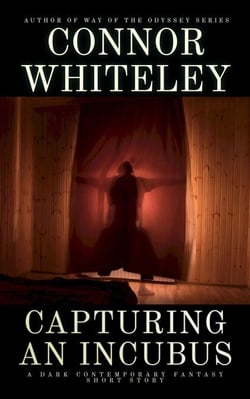 Capturing An Incubus: A Dark Contemporary Fantasy Short Story - Hell's Place Contemporary Fantasy Stories
