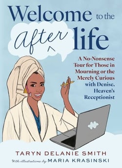 Welcome to the Afterlife - A No-Nonsense Tour for Those in Mourning or the Merely Curious with Denise, Heaven's Receptionist