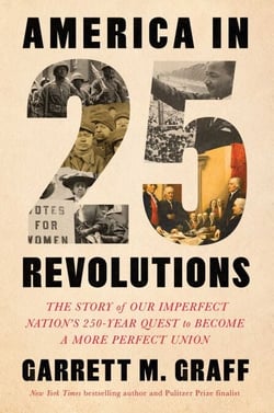 America in 25 Revolutions - The Story of Our Imperfect Nation's 250-Year Quest to Become a More Perfect Union