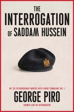The Interrogation of Saddam Hussein - My Six Months Inside the Mind of a Tyrant