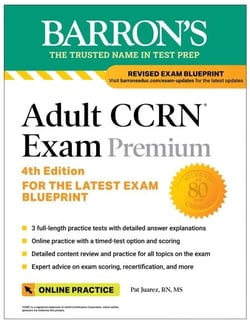 Adult CCRN Exam Premium, Fourth Edition: Study Guide for the Latest Exam Blueprint, Includes 3 Practice Tests, Comprehensive Review, and Online Study Prep