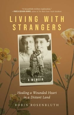 Living with Strangers - Healing a Wounded Heart in a Distant Land—A Memoir