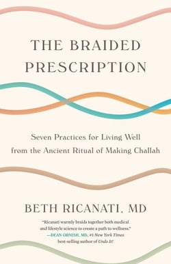 The Braided Prescription - Seven Practices for Living Well from the Ancient Ritual of Making Challah