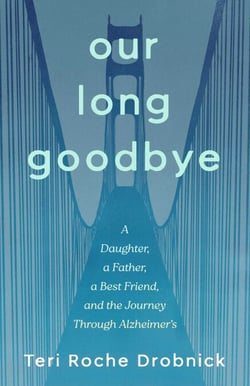 Our Long Goodbye - A Daughter, a Father, a Best Friend, and the Journey Through Alzheimer's