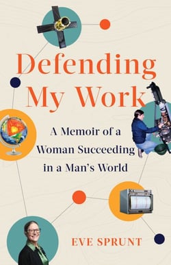 Defending My Work - A Memoir of a Woman Succeeding in a Man's World