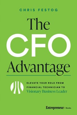 The CFO Advantage - Elevate Your Role From Financial Technician to Visionary Business Leader