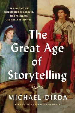 The Great Age of Storytelling - The Glory Days of Adventurers and Rogues, Time Travelers, and Great Detectives