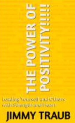 The Power of Positivity Leading Yourself and Others with Strength and Heart